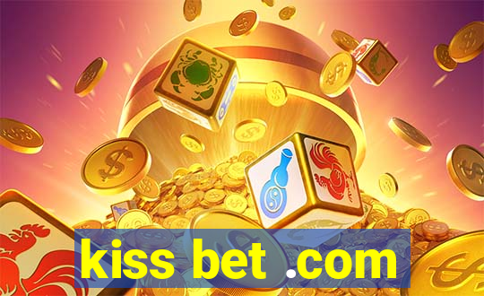 kiss bet .com